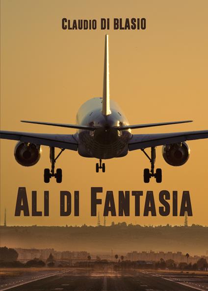 Ali di fantasia - Claudio Di Blasio - copertina