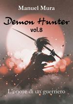 L' onore di un guerriero. Demon Hunter. Vol. 8