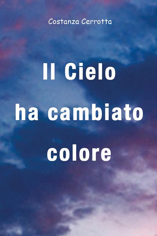 Il cielo ha cambiato colore - Costanza Cerrotta - copertina