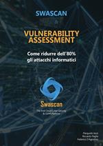 Vulnerability assessment. Swascan. Come ridurre dell'80% gli attacchi informatici