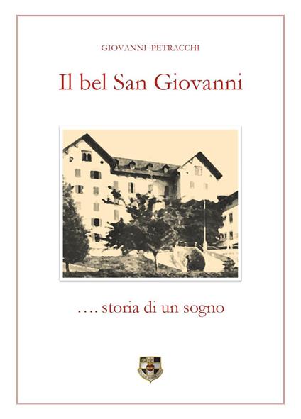 Il bel San Giovanni... storia di un sogno - Giovanni Petracchi - copertina