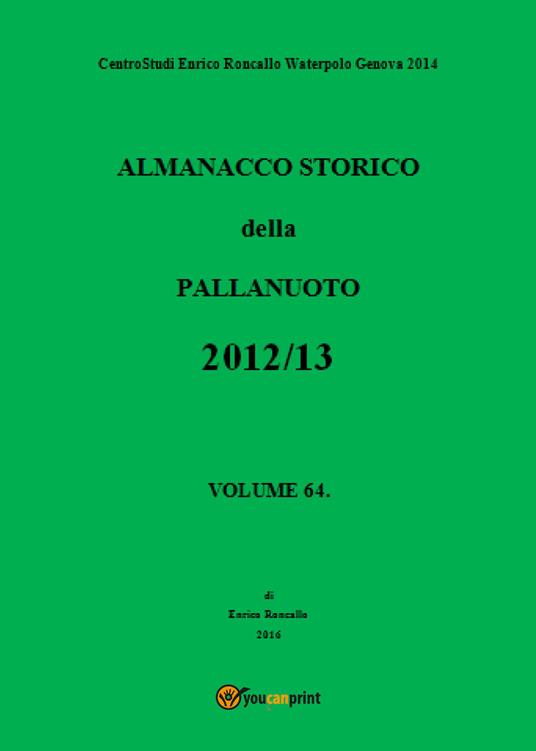 Almanacco storico della pallanuoto (2012-13). Vol. 64 - Enrico Roncallo - copertina