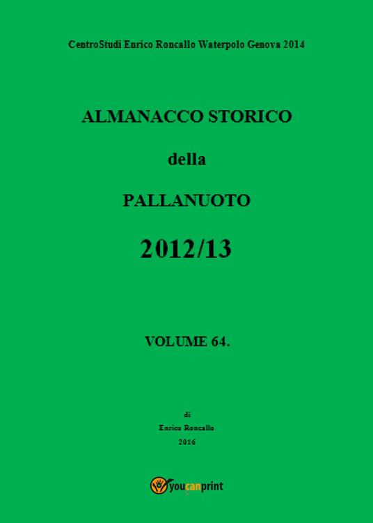 Almanacco storico della pallanuoto (2012-13). Vol. 64 - Enrico Roncallo - copertina