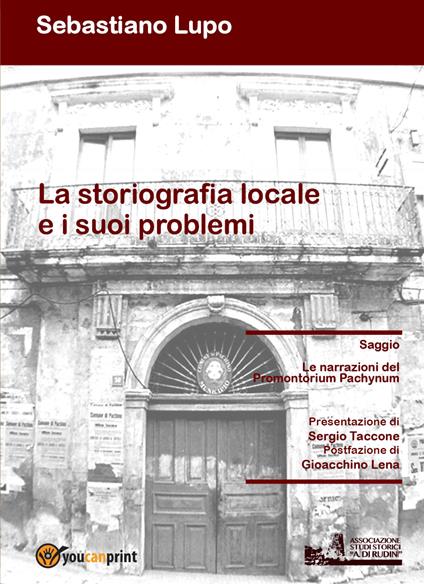 La storiografia locale e i suoi problemi. Le narrazioni del Promontorium Pachynum - Sebastiano Lupo - copertina