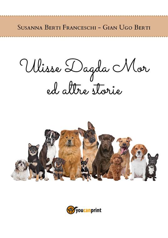 Ulisse Dagda Mor ed altre storie - Susanna Berti Franceschi,Gian Ugo Berti - copertina