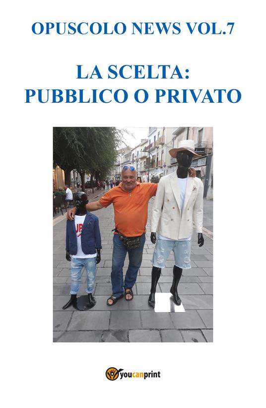 Opuscolo news. Vol. 7: scelta: pubblico o privato, La. - Salvatore Sottile - copertina