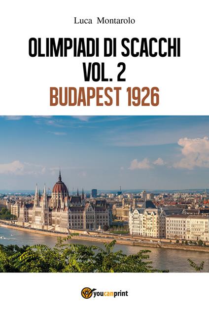 Olimpiadi di scacchi. Vol. 1: Budapest 1926. - Luca Montarolo - copertina