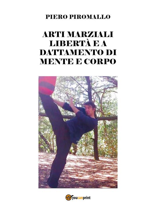 Arti marziali. Libertà e adattamento dei colpi - Piero Piromallo - copertina