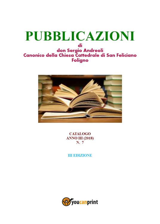 Pubblicazoni di don Sergio Andreoli, canonico della chiesa cattedrale di San Feliciano Foligno - Sergio Andreoli - copertina