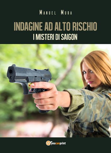 Indagine ad alto rischio. I misteri di Saigon - Manuel Mura - copertina