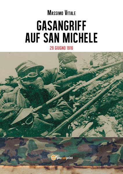 Gasangriff auf San Michele. 29 giugno 1916 - Massimo Vitale - copertina