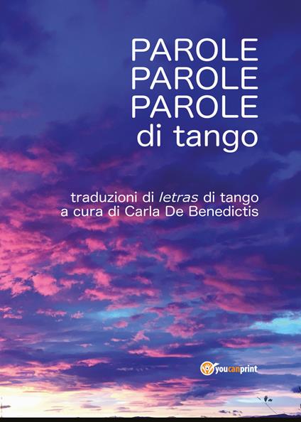 Parole, parole, parole di tango - Carla De Benedictis - copertina