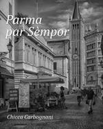 Parma par sèmpor. Ediz. illustrata