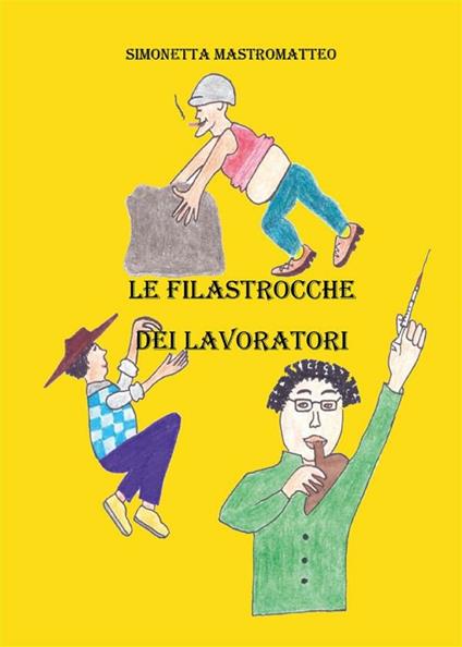Le filastrocche dei lavoratori - Simonetta Mastromatteo - ebook