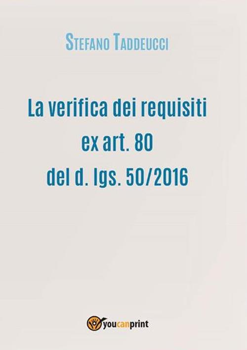 La verifica dei requisiti ex art. 80 del d. lgs. 50/2016 - Stefano Taddeucci - ebook