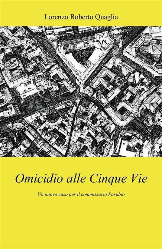 Omicidio alle Cinque Vie - Lorenzo Roberto Quaglia - ebook