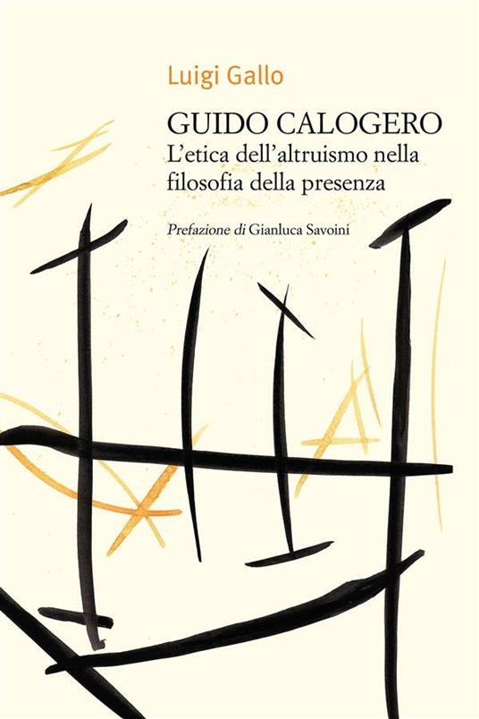 Guido Calogero. L'etica dell'altruismo nella filosofia della presenza - Luigi Gallo - ebook