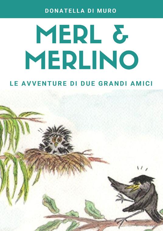 Merl e Merlino: le avventure di due grandi amici - Donatella Di Muro - copertina