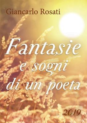Fantasie e sogni di un poeta - Giancarlo Rosati - copertina