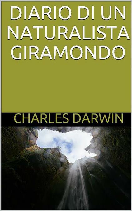 Diario di un naturalista giramondo - Charles Darwin - ebook