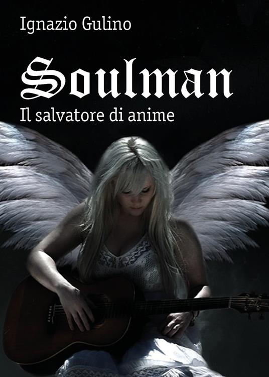Soulman. Il salvatore di anime - Ignazio Gulino - copertina