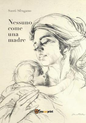 Nessuno come una madre - Santi Sfragano - copertina