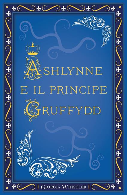 Ashlynne e il principe Gruffydd - Giorgia Whistler - copertina