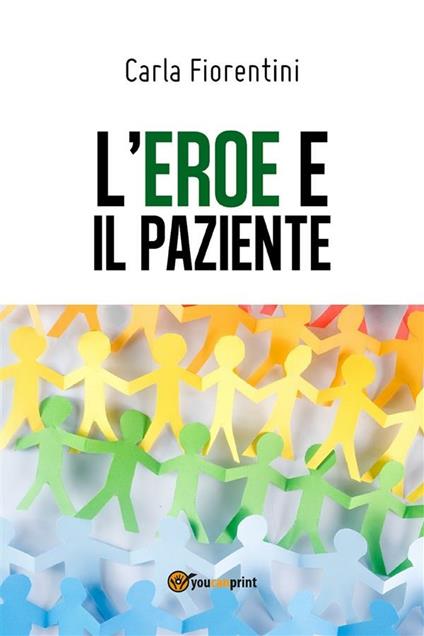 L' eroe e il paziente - Carla Fiorentini - ebook