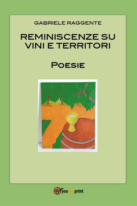 Reminiscenze su vini e territori - Gabriele Raggente - ebook