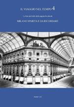 Il viaggio nel tempo. Le foto più belle dalla pagina Facebook «Milano sparita e da ricordare». Ediz. illustrata. Vol. 4
