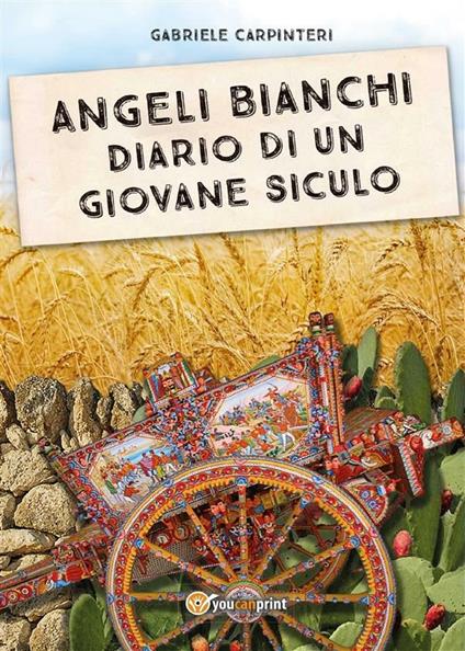 Angeli bianchi. Diario di un giovane siculo - Gabriele Carpinteri - ebook