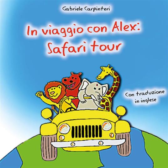 In viaggio con Alex: Safari tour - Carpinteri Gabriele - ebook