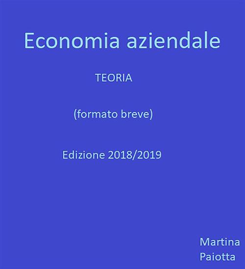 Economia aziendale. Teoria (formato breve) - Martina Paiotta - ebook