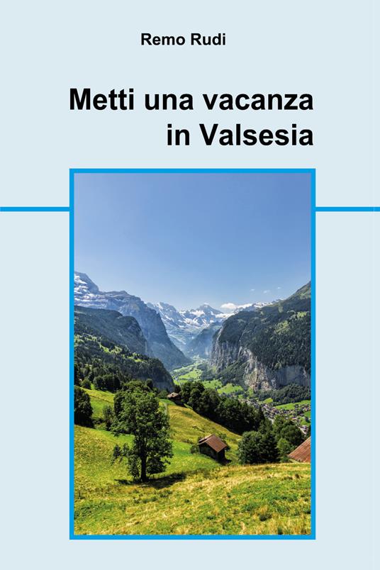 Metti una vacanza in Valsesia - Remo Rudi - copertina