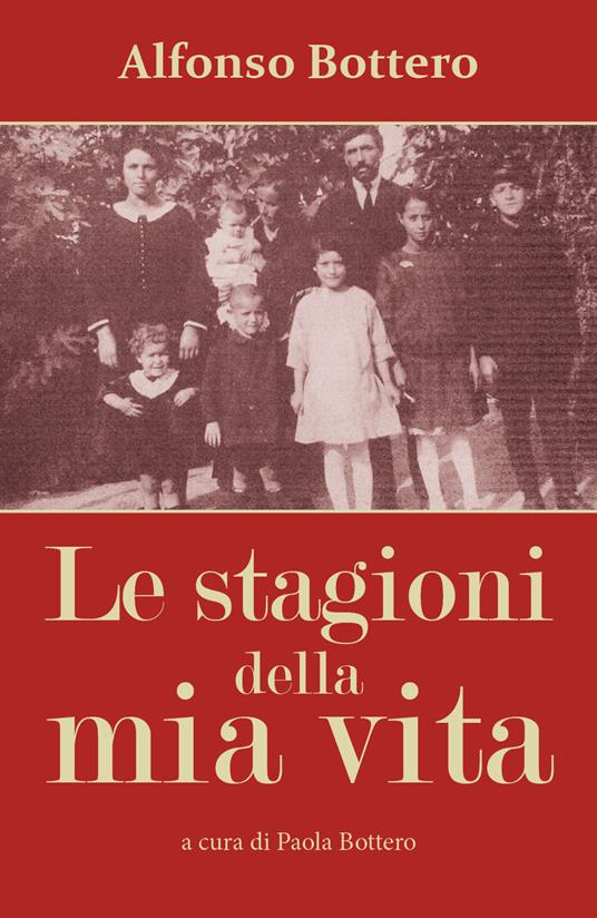 Alfonso Bottero. Le stagioni della mia vita - Paola Bottero - copertina