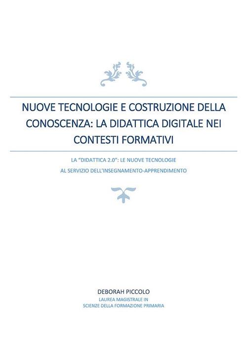 Nuove tecnologie e costruzione della conoscenza. La didattica digitale nei contesti formativi - Deborah Piccolo - ebook