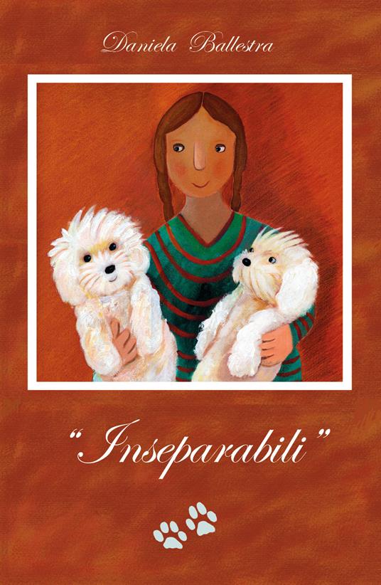 Inseparabili. Ediz. illustrata - Daniela Ballestra - copertina