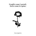 Fragile come i petali, forte come le spine