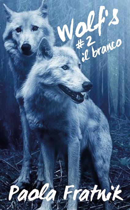 Il branco. Wolf's. Vol. 2 - Paola Fratnik - copertina