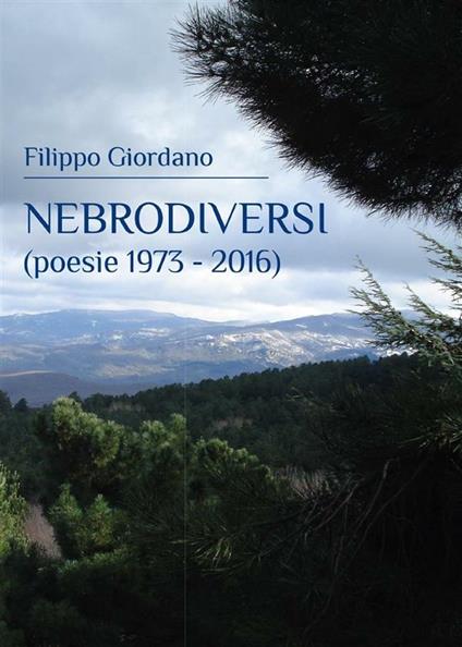 Nebrodiversi. Poesie (1973-2016) - Filippo Giordano - ebook