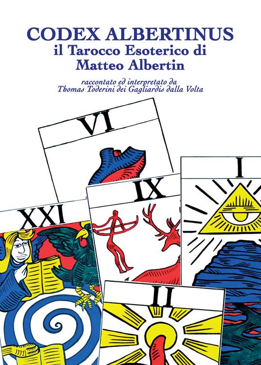Codex Albertinus. Il tarocco esoterico di Matteo Albertin - Thomas Toderini dei Gagliardis dalla Volta - copertina