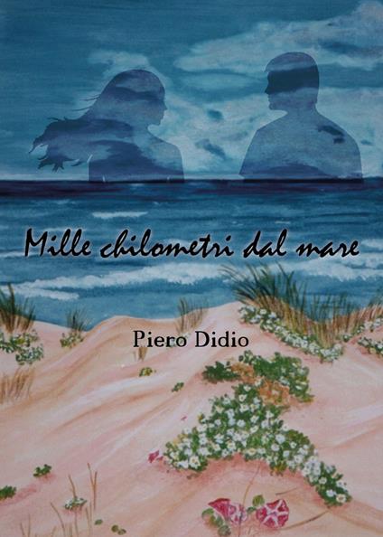 Mille chilometri dal mare - Piero Didio - copertina