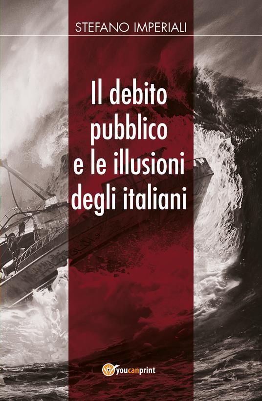 Il debito pubblico e le illusioni degli italiani - Stefano Imperiali - copertina