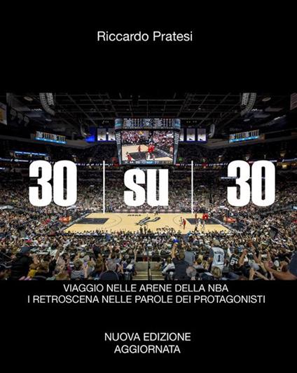 30 su 30. Viaggio nelle arene NBA. I retroscena nelle parole dei protagonisti - Riccardo Pratesi - ebook