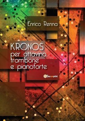 Kronos per ottavino, trombone e pianoforte - Enrico Renna - copertina