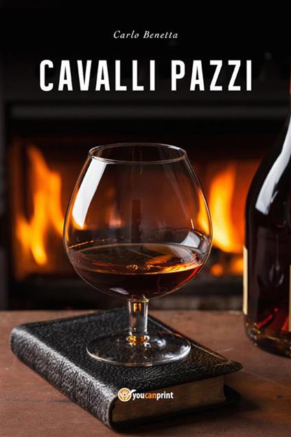 Cavalli pazzi - Carlo Benetta - ebook