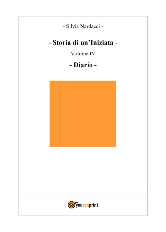 Storia di un'iniziata. Vol. 4: Diario. - Silvia Nardacci - copertina