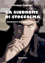 La sindrome di Stoccolma. Innamorarsi del proprio carnefice