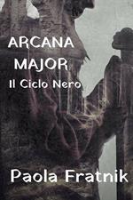Arcana Major. Il Ciclo Nero
