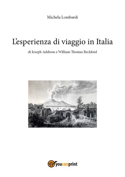 L' esperienza di viaggio in Italia di Joseph Addison e William Thomas Beckford - Michela Lombardi - copertina